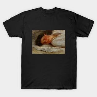 When love flies it is remembered not as love but as something else. T-Shirt